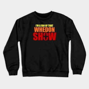 That Whedon Show Crewneck Sweatshirt